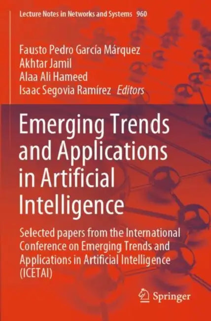 Emerging Trends and Applications in Artificial Intelligence: Selected Papers from the International Conference on Emerging Trends and Applications in by Fausto Pedro García Márquez