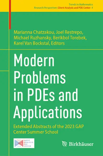 Modern Problems in Pdes and Applications: Extended Abstracts of the 2023 Gap Center Summer School by Marianna Chatzakou