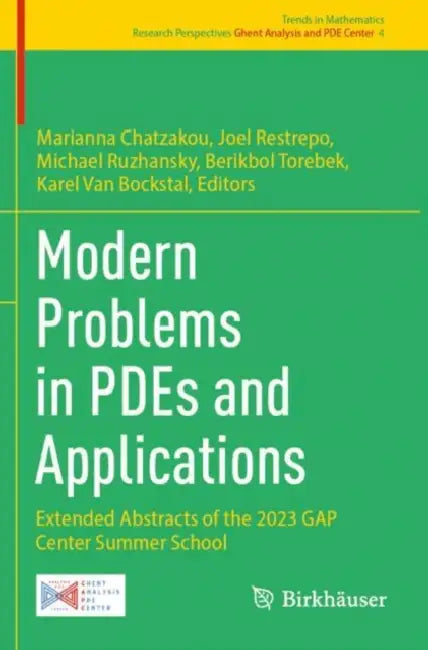 Modern Problems in PDEs and Applications: Extended Abstracts of the 2023 Gap Center Summer School by Marianna Chatzakou