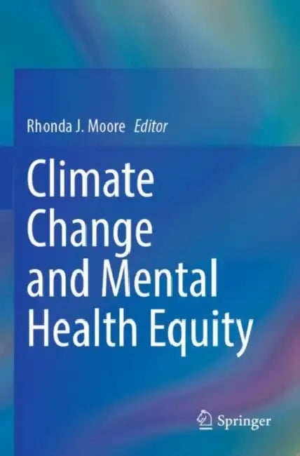 Climate Change and Mental Health Equity by Rhonda J. Moore