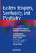 Eastern Religions, Spirituality, and Psychiatry: An Expansive Perspective on Mental Health and Illness by H. Steven Moffic