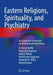 Eastern Religions, Spirituality, and Psychiatry: An Expansive Perspective on Mental Health and Illness by H. Steven Moffic