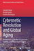Cybernetic Revolution and Global Aging: Humankind on the Way to Cybernetic Society, or the Next Hundred Years by Leonid Grinin