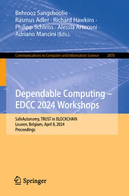 Dependable Computing - Edcc 2024 Workshops: Safeautonomy, Trust in Blockchain, Leuven, Belgium, April 8, 2024, Proceedings by Behrooz Sangchoolie