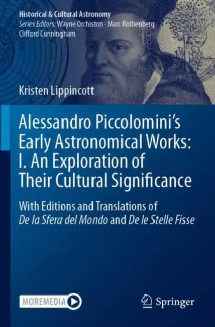Alessandro Piccolomini’s Early Astronomical Works: I. An Exploration of Their Cultural Significance by Kristen Lippincott