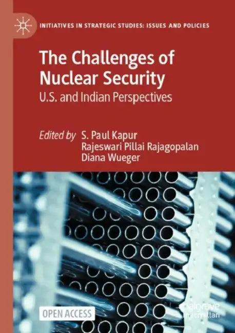 The Challenges of Nuclear Security: U.S. and Indian Perspectives by S. Paul Kapur