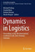 Dynamics in Logistics: Proceedings of the 9th International Conference LDIC 2024, Bremen, Germany by Michael Freitag