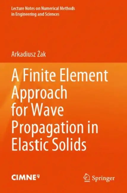 A Finite Element Approach for Wave Propagation in Elastic Solids by Arkadiusz Żak