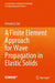 A Finite Element Approach for Wave Propagation in Elastic Solids by Arkadiusz Żak