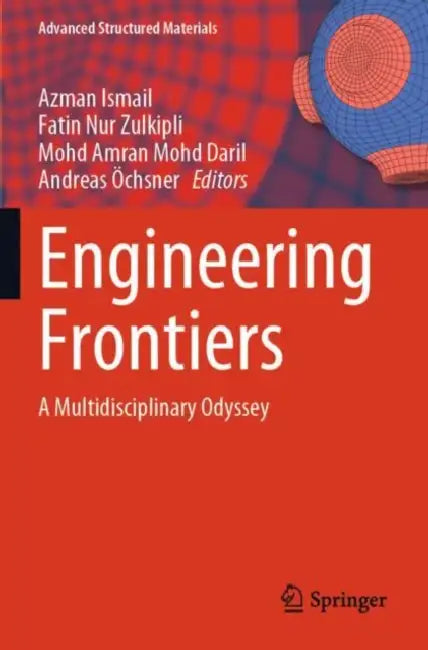 Engineering Frontiers: A Multidisciplinary Odyssey by Azman Ismail