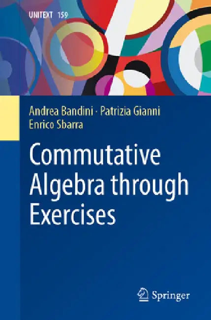 Commutative Algebra Through Exercises by Andrea Bandini