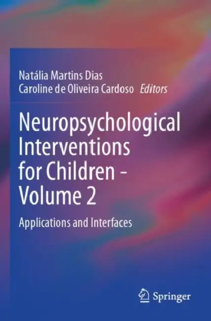 Neuropsychological Interventions for Children : Applications and Interfaces by Natália Martins Dias
