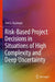 Risk-Based Project Decisions in Situations of High Complexity and Deep Uncertainty by Yuri G. Raydugin