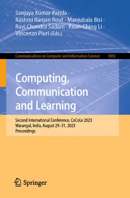 Computing, Communication and Learning: Second International Conference, Cocole 2023, Warangal, India, August 29-31, 2023, Proceedings by Sanjaya Kumar Panda