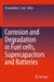 Corrosion and Degradation in Fuel Cells, Supercapacitors and Batteries by Viswanathan S. Saji