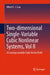 Two-Dimensional Single-Variable Cubic Nonlinear Systems, Vol II: A Crossing-Variable Cubic Vector Field by Albert C. J. Luo
