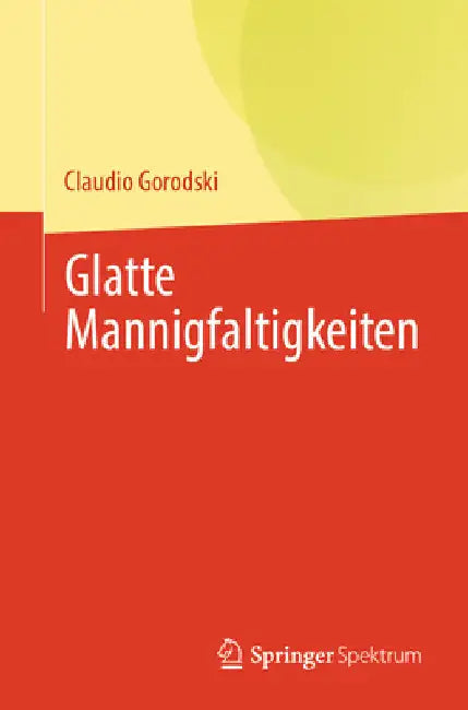 Glatte Mannigfaltigkeiten by Claudio Gorodski