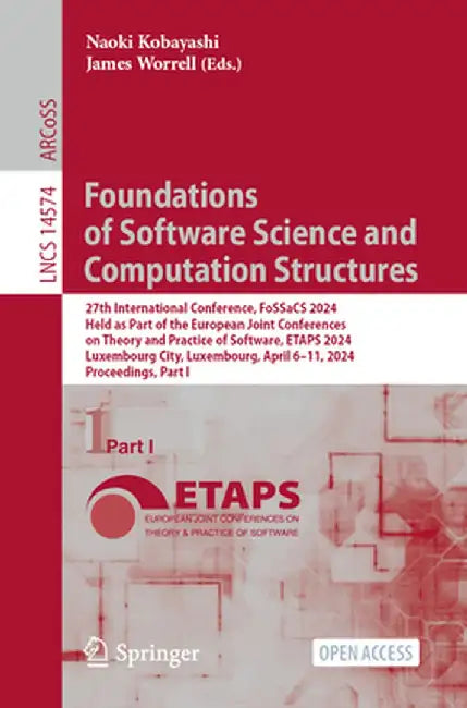 Foundations of Software Science and Computation Structures: 27th International Conference, Fossacs 2024, Held as Part of the European Joint Conference by Naoki Kobayashi