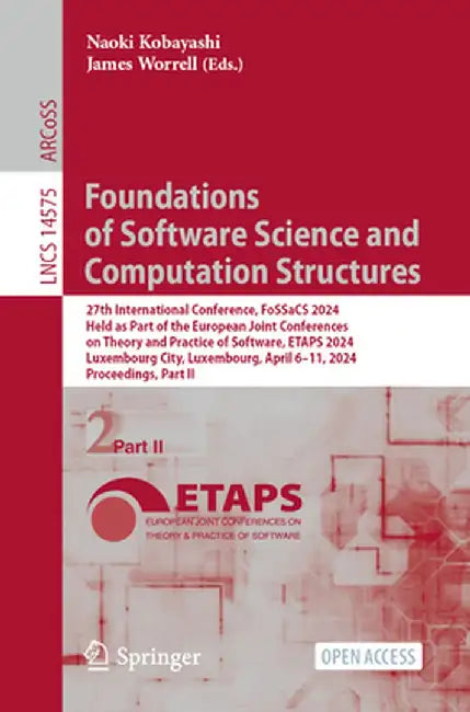 Foundations of Software Science and Computation Structures: 27th International Conference, Fossacs 2024, Held as Part of the European Joint Conference by Naoki Kobayashi