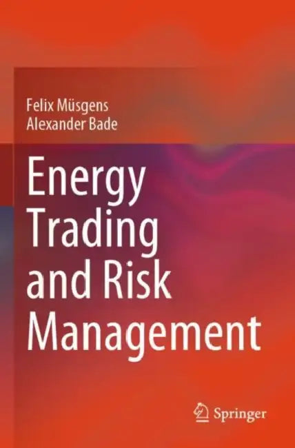 Energy Trading and Risk Management by Felix Müsgens