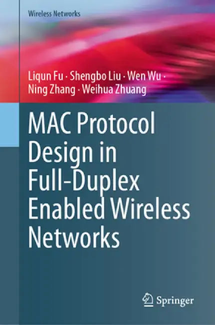 Mac Protocol Design in Full-Duplex Enabled Wireless Networks by Liqun Fu