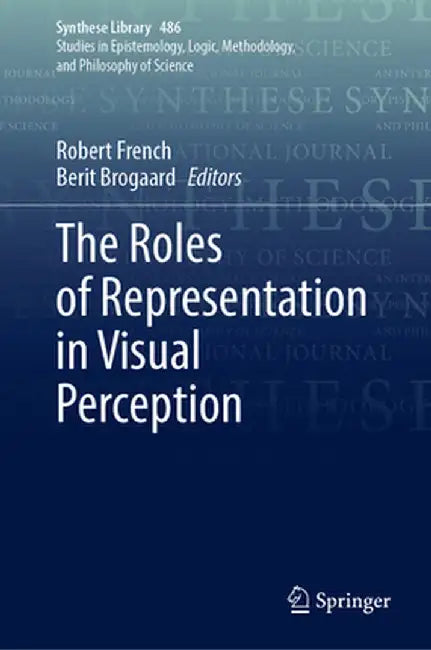 The Roles of Representation in Visual Perception by Robert French