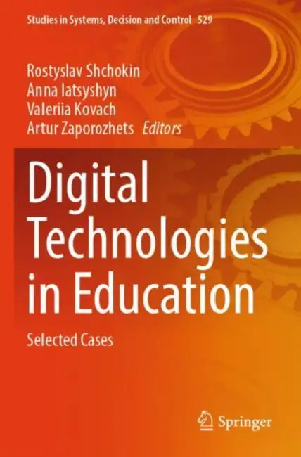 Digital Technologies in Education: Selected Cases by Rostyslav Shchokin
