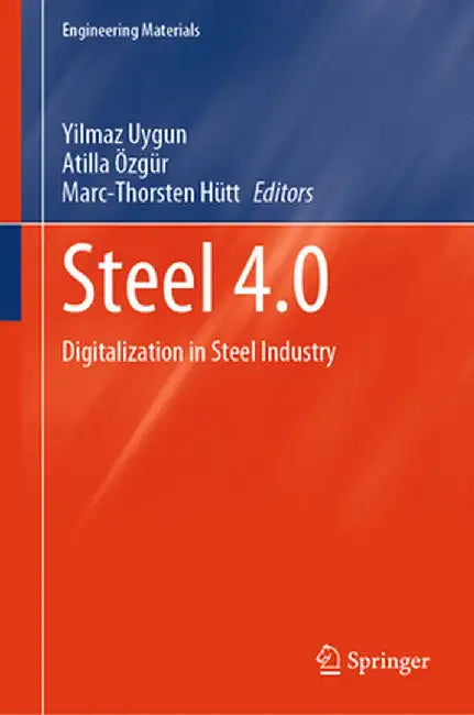 Steel 4.0: Digitalization in Steel Industry by Yilmaz Uygun