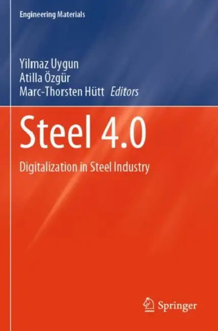 Steel 4.0: Digitalization in Steel Industry by Yilmaz Uygun