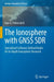 The Ionosphere with GNSS SDR: Specialized Software-Defined Radio for In-Depth Ionospheric Research by Ivan G. Petrovski II