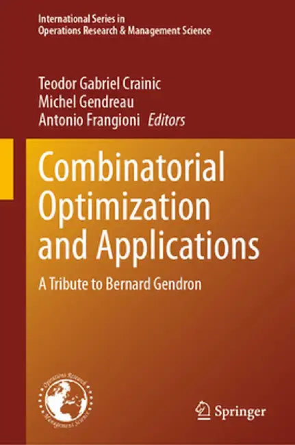 Combinatorial Optimization and Applications: A Tribute to Bernard Gendron by Teodor Gabriel Crainic