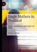 Single Mothers in Thailand: Women, Motherhood, and Going It All Alone by Herbary Cheung