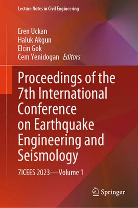 Proceedings of the 7th International Conference on Earthquake Engineering and Seismology: 7icees 2023--Volume 1 by Eren Uckan