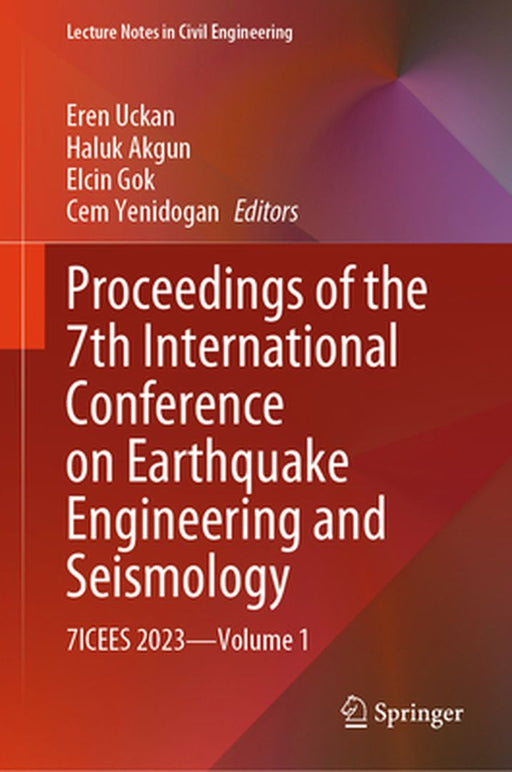 Proceedings of the 7th International Conference on Earthquake Engineering and Seismology: 7icees 2023--Volume 1 by Eren Uckan