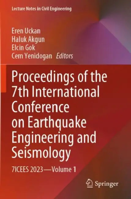 Proceedings of the 7th International Conference on Earthquake Engineering and Seismology: 7icees 2023 by Eren Uckan