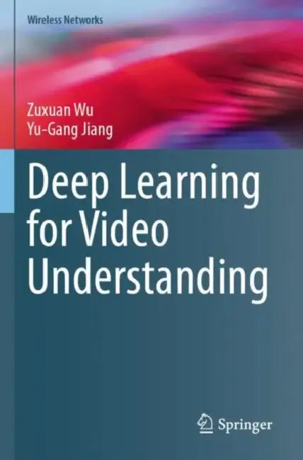 Deep Learning for Video Understanding by Zuxuan Wu