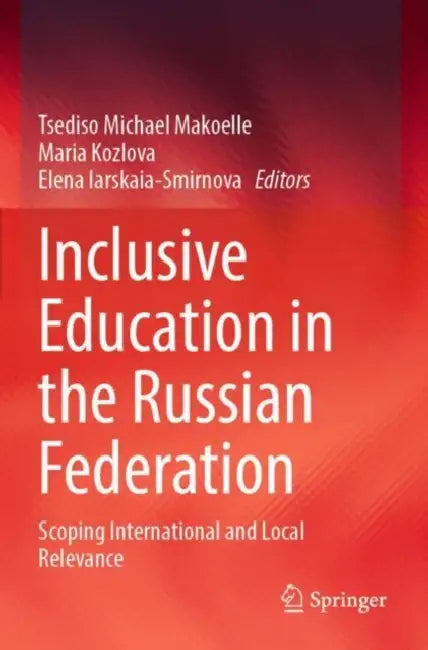 Inclusive Education in the Russian Federation: Scoping International and Local Relevance by Tsediso Michael Makoelle