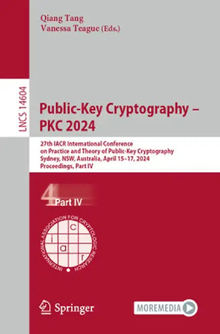 Public-Key Cryptography - Pkc 2024: 27th Iacr International Conference on Practice and Theory of Public-Key Cryptography, Sydney, Nsw, Australia, Apri by Qiang Tang