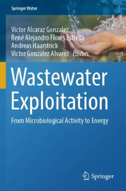Wastewater Exploitation: From Microbiological Activity to Energy by Victor Alcaraz Gonzalez