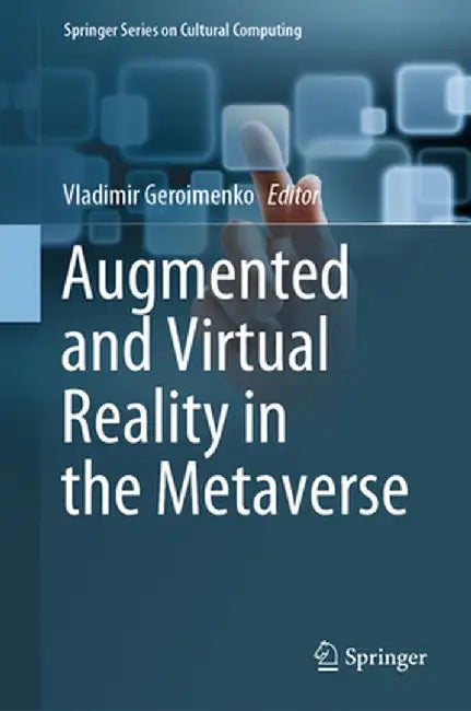Augmented and Virtual Reality in the Metaverse by Vladimir Geroimenko