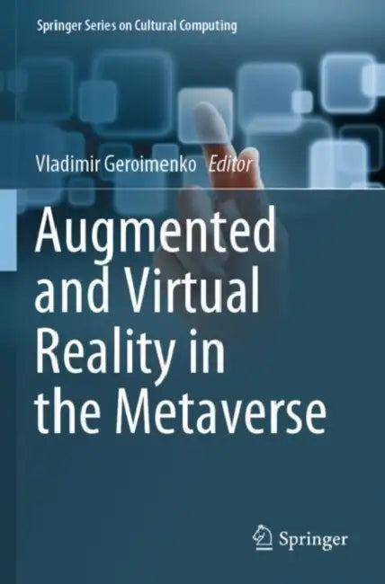 Augmented and Virtual Reality in the Metaverse by Vladimir Geroimenko