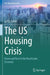 The US Housing Crisis: Home and Trust in the Real Estate Economy by Judith Keller
