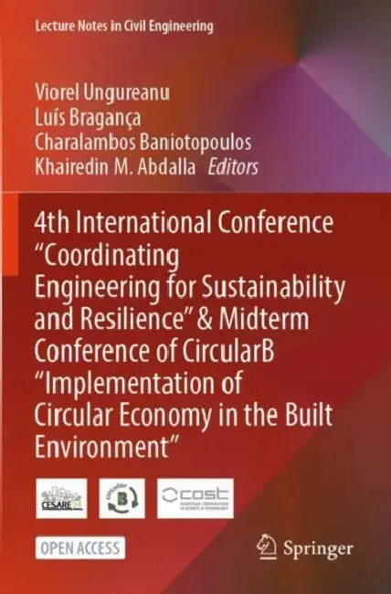 4th International Conference Coordinating Engineering for Sustainability and Resilience & Midterm Conference of CircularB “Implementation of Circular Economy in the Built Environment" by Viorel Ungureanu
