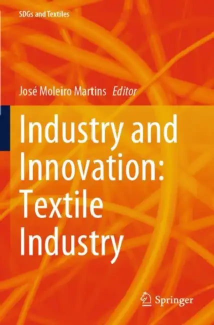 Industry and Innovation: Textile Industry by José Moleiro Martins