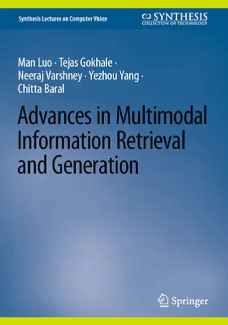 Advances in Multimodal Information Retrieval and Generation by Man Luo