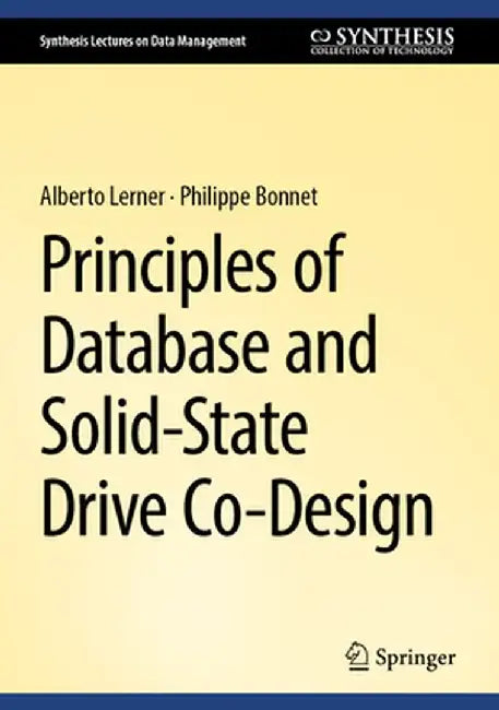 Principles of Database and Solid-State Drive Co-Design by Alberto Lerner