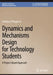 Dynamics and Mechanisms Design for Technology Students: A Project-Based Approach by Anthony D´angelo Jr