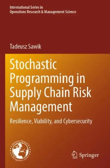 Stochastic Programming in Supply Chain Risk Management: Resilience, Viability, and Cybersecurity by Tadeusz Sawik