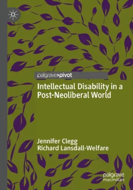 Intellectual Disability in a Post-Neoliberal World by Jennifer Clegg