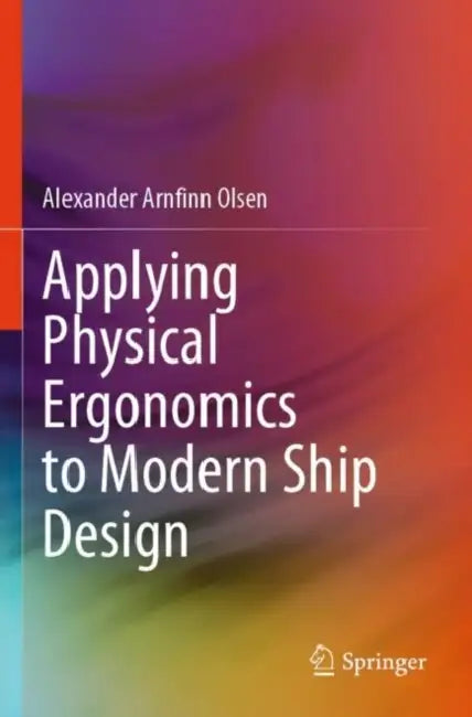 Applying Physical Ergonomics to Modern Ship Design by Alexander Arnfinn Olsen